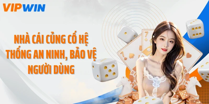 Nhà cái củng cố hệ thống an ninh, bảo vệ người dùng