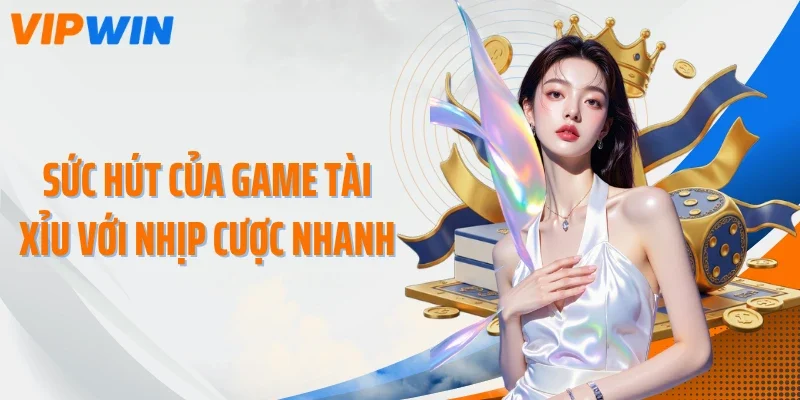 Sức hút của game tài xỉu với nhịp cược nhanh