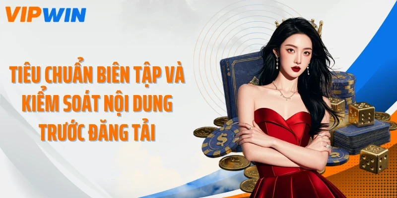 Tiêu chuẩn biên tập và kiểm soát nội dung trước đăng tải