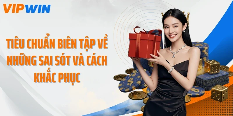Tiêu chuẩn biên tập về những sai sót và cách khắc phục